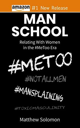 Imagen de archivo de Man School: Relating with Women in the #MeToo Era a la venta por Revaluation Books