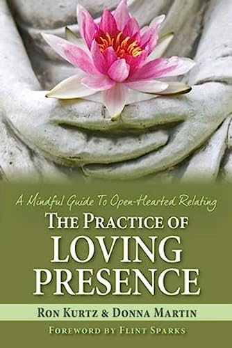 Stock image for The Practice of Loving Presence: A Mindful Guide To Open-Hearted Relating for sale by California Books