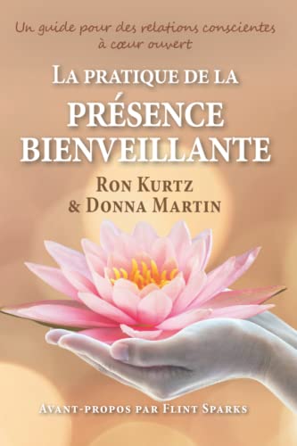 Stock image for La pratique de la prsence bienveillante: un guide pour des relations conscientes (French Edition) for sale by GF Books, Inc.