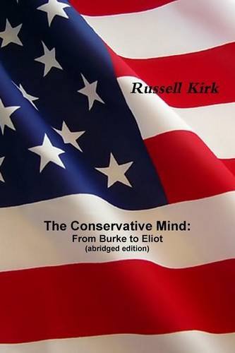 9781987817775: The Conservative Mind: From Burke to Eliot (abridged edition)