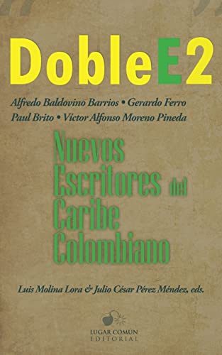 Stock image for Doble E2: nuevos escritores del Caribe colombiano (Volume 2) (Spanish Edition) [Soft Cover ] for sale by booksXpress