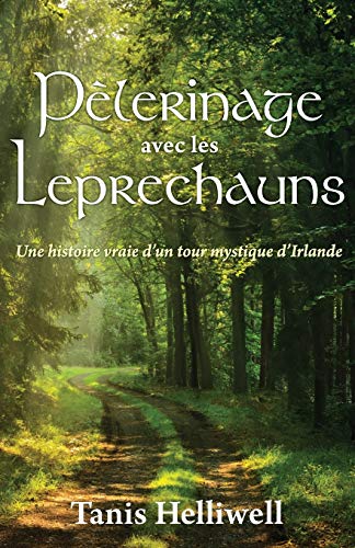 9781987831283: Plerinage avec les Leprechauns: Un histoire vraie d'un tour mystique d'Irlande