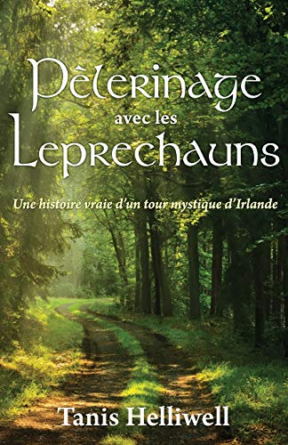 9781987831283: Pèlerinage avec les Leprechauns: Un histoire vraie d'un tour mystique d'Irlande