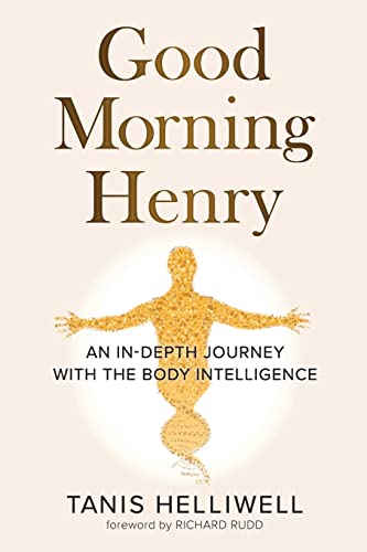 9781987831320: Good Morning Henry: An In-Depth Journey With the Body Intelligence