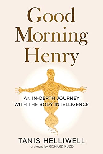 Imagen de archivo de Good Morning Henry: An In-Depth Journey With the Body Intelligence a la venta por GreatBookPrices