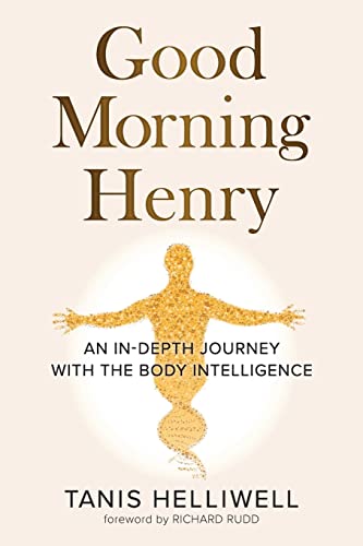 Stock image for Good Morning Henry: An In-Depth Journey With the Body Intelligence for sale by BooksRun