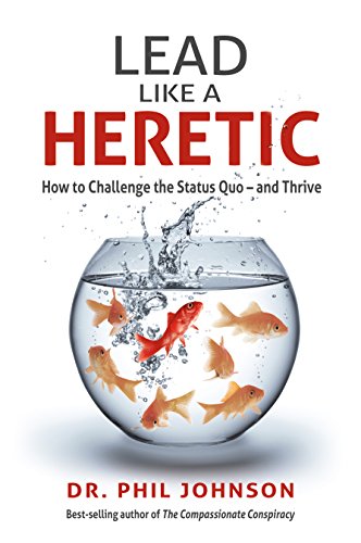 Stock image for Lead Like a Heretic: How to Challenge the Status Quo - and Thrive for sale by SecondSale
