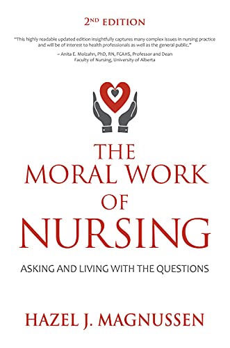 Imagen de archivo de The Moral Work of Nursing: Asking and Living with the Questions a la venta por Redux Books