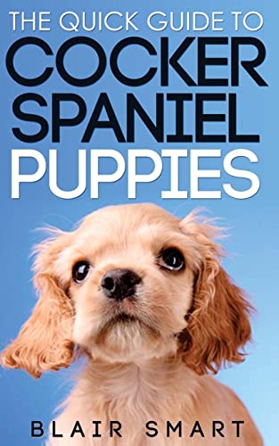Beispielbild fr The Quick Guide to Cocker Spaniel Puppies zum Verkauf von SecondSale