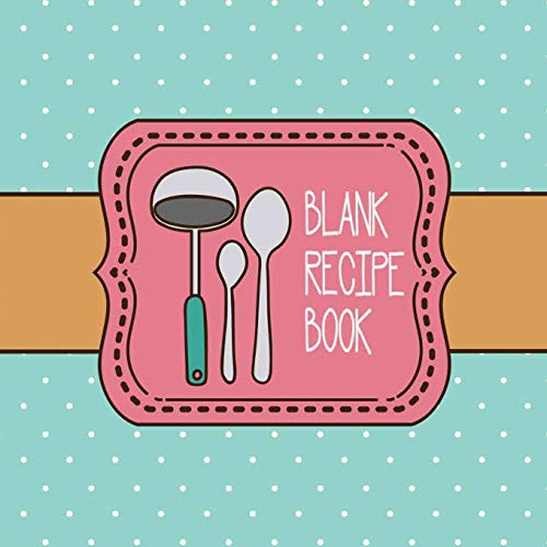 Imagen de archivo de Blank Recipe Book: 100-page Custom Cookbook (Organizer, Journal) - 8.25 x 8.25 Inches / Blue a la venta por SecondSale