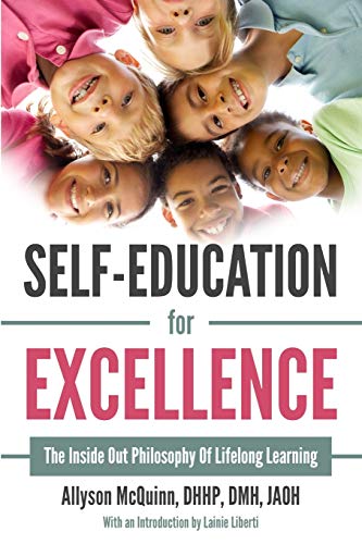 Beispielbild fr Self-Education For Excellence: The Inside Out Philosophy Of Lifelong Learning zum Verkauf von Lucky's Textbooks