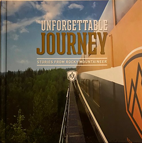 Imagen de archivo de The Unforgettable Journey Stories from Rocky Mountaineer a la venta por Zoom Books Company