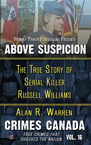 9781987902273: Above Suspicion: The True Story of Serial Killer Russell Williams: Volume 16 (Crimes Canada: True Crimes That Shocked the Nation Series)