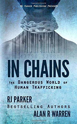 9781987902624: IN CHAINS: The Dangerous World of Human Trafficking