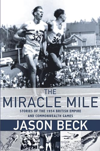 Stock image for The Miracle Mile: Stories of the 1954 British Empire and Commonwealth Games for sale by The Book Corner