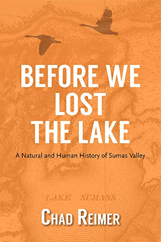 Stock image for Before We Lost the Lake: A Natural and Human History of Sumas Valley for sale by GoodwillNI