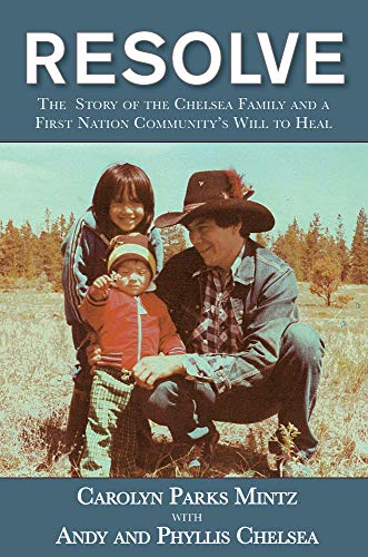 Stock image for Resolve: The Story of the Chelsea Family and a First Nation Communitys Will to Heal for sale by Zoom Books Company