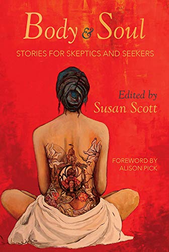 Imagen de archivo de Body & Soul: Stories for Skeptics and Seekers a la venta por SecondSale