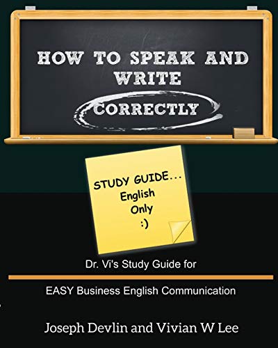 Beispielbild fr How to Speak and Write Correctly: Study Guide (English Only): Dr. Vi's Study Guide for EASY Business English Communication zum Verkauf von Chiron Media