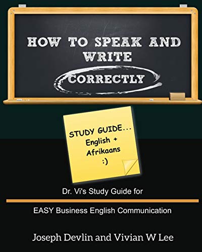 Beispielbild fr How to Speak and Write Correctly: Study Guide (English + Afrikaans): Dr. Vi's Study Guide for EASY Business English Communication zum Verkauf von Chiron Media