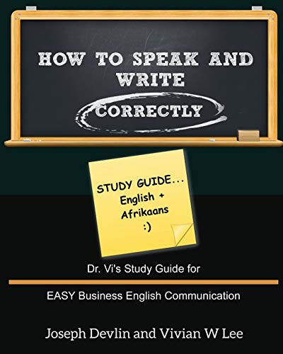 9781987918731: How to Speak and Write Correctly: Study Guide (English + Afrikaans): Dr. Vi's Study Guide for EASY Business English Communication