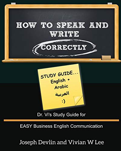 Beispielbild fr How to Speak and Write Correctly : Study Guide (English + Arabic): Dr. Vi's Study Guide for EASY Business English Communication zum Verkauf von Buchpark