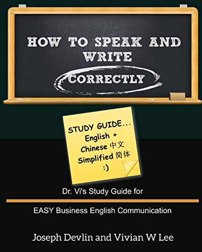 Beispielbild fr How to Speak and Write Correctly: Study Guide (English + Chinese Simplified): Dr. Vi's Study Guide for EASY Business English Communication zum Verkauf von Chiron Media