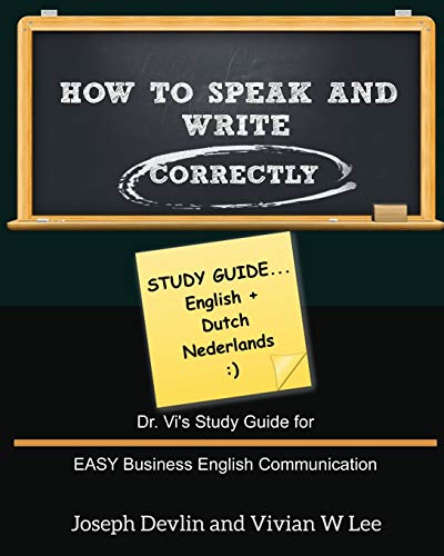 Beispielbild fr How to Speak and Write Correctly : Study Guide (English + Dutch): Dr. Vi's Study Guide for EASY Business English Communication zum Verkauf von Buchpark
