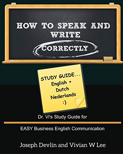 Beispielbild fr How to Speak and Write Correctly: Study Guide (English + Dutch): Dr. Vi's Study Guide for EASY Business English Communication zum Verkauf von Chiron Media