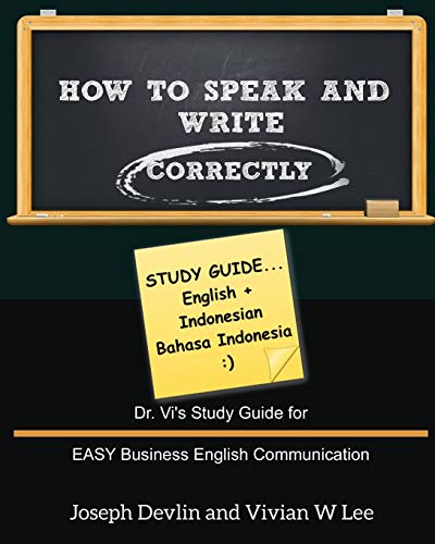 Beispielbild fr How to Speak and Write Correctly: Study Guide (English + Indonesian): Dr. Vi's Study Guide for EASY Business English Communication zum Verkauf von Chiron Media