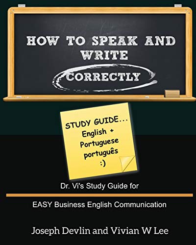 Beispielbild fr How to Speak and Write Correctly: Study Guide (English + Portuguese): Dr. Vi's Study Guide for EASY Business English Communication zum Verkauf von Chiron Media