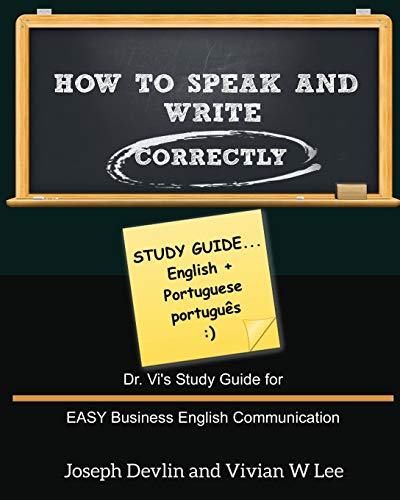 9781987918861: How to Speak and Write Correctly: Study Guide (English + Portuguese): Dr. Vi's Study Guide for EASY Business English Communication