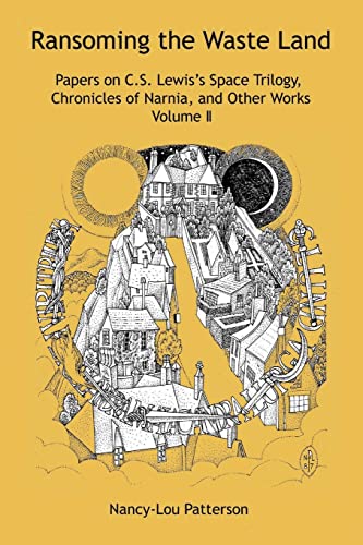 Stock image for Ransoming the Waste Land: Papers on C.S. Lewis's Space Trilogy, Chronicles of Narnia, and Other Works Volume II for sale by Lucky's Textbooks