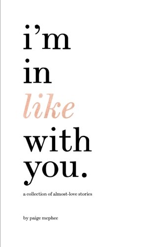 Beispielbild fr i'm in like with you: a collection of almost-love stories zum Verkauf von ThriftBooks-Dallas