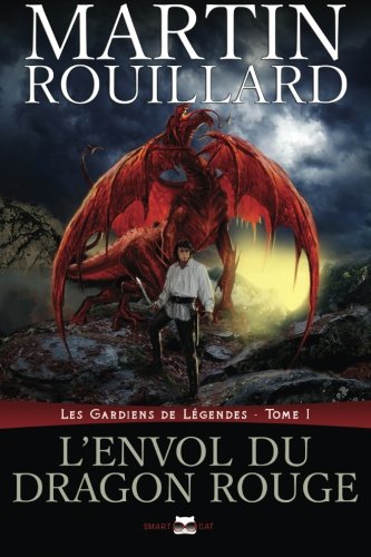 9781987957372: L'envol du dragon rouge (Les gardiens de lgendes, tome 1): Volume 1