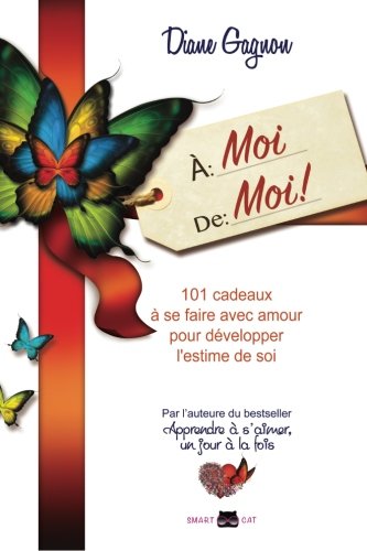 Beispielbild fr A Moi de Moi: 101 Cadeaux a Se Faire Avec Amour Pour Developper L'Estime de Soi (French Edition) zum Verkauf von Books Unplugged