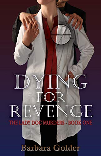 Beispielbild fr Dying for Revenge : The Lady Doc Murders - Book One zum Verkauf von Better World Books
