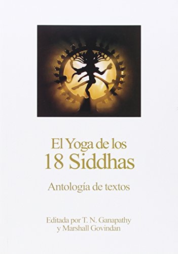 Stock image for EL YOGA DE LOS 18 SIDDHAS: ANTOLOGA DE TEXTOS for sale by KALAMO LIBROS, S.L.