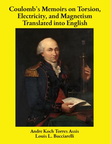 Imagen de archivo de Coulomb?s Memoirs on Torsion, Electricity, and Magnetism Translated into English a la venta por GF Books, Inc.