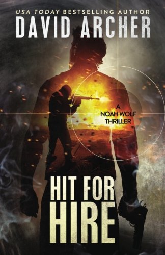 Imagen de archivo de Hit For Hire: A Noah Wolf Thriller a la venta por Goodwill Books