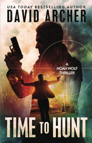 Stock image for Time to Hunt - A Noah Wolf Thriller (Volume 8) for sale by HPB-Diamond