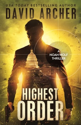 Stock image for Highest Order - A Noah Wolf Thriller for sale by More Than Words