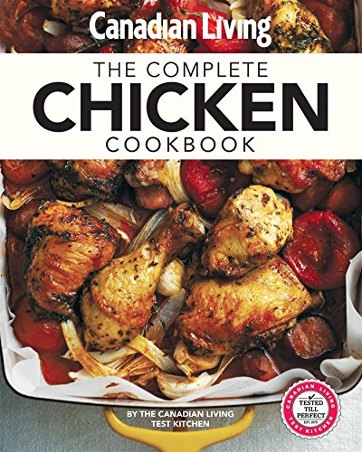 Stock image for Canadian Living: Complete Chicken Cookbook for sale by Better World Books