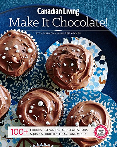 Beispielbild fr Canadian Living: Make it Chocolate! zum Verkauf von Better World Books