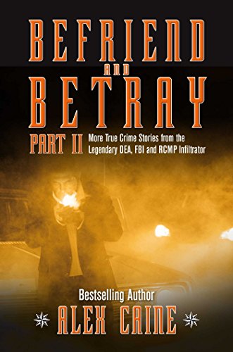 Beispielbild fr Befriend and Betray 2: More Stories from the Legendary DEA, FBI and RCMP Infiltrator (Volume 2) zum Verkauf von Zoom Books Company