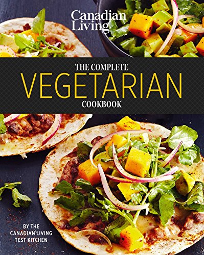 Beispielbild fr Canadian Living: Complete Vegetarian zum Verkauf von Better World Books