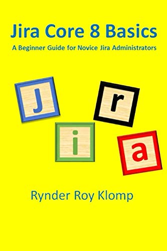 Beispielbild fr Jira Core 8 Basics: A Beginner Guide for Novice Jira Administrators zum Verkauf von Blue Vase Books