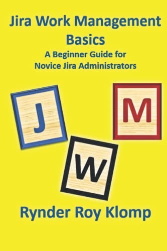 Beispielbild fr Jira Work Management Basics: A Beginner Guide for Novice Jira Administrators - Cloud Version zum Verkauf von Half Price Books Inc.