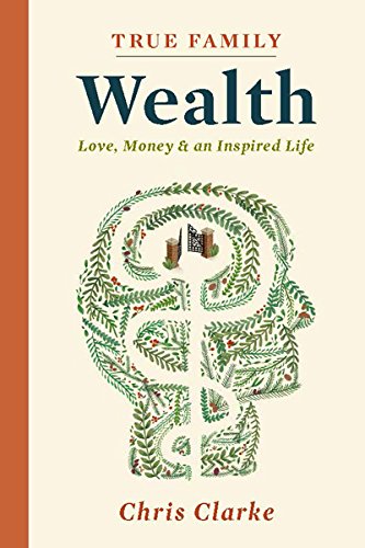 Beispielbild fr True Family Wealth: Love, Money & An Inspired Life zum Verkauf von Better World Books