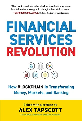 Stock image for Financial Services Revolution: How Blockchain is Transforming Money, Markets, and Banking (Blockchain Research Institute Enterprise Series) for sale by Books for Life